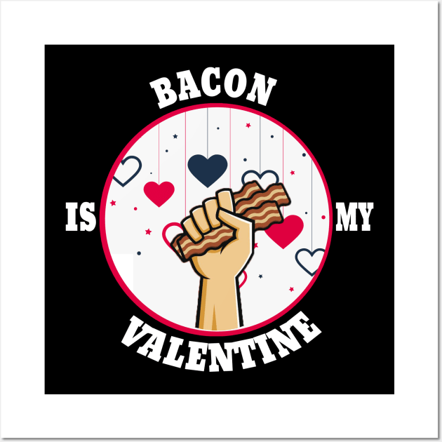 the bacon is my valentine Wall Art by DesStiven